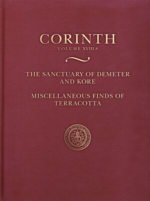 cover image of The Sanctuary of Demeter and Kore: Miscellaneous Finds of Terracotta